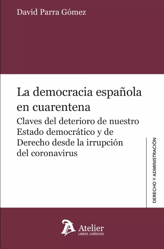 La democracia española en cuarentena. "Claves del deterioro de nuestro estado democrático y de derecho desde la irrupción del coronavirus"