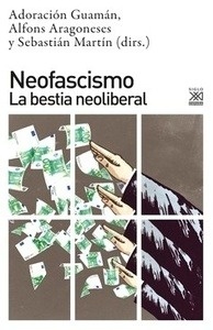 Neofascismo. La bestia neoliberal