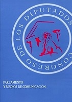 Parlamento y medios de comunicación ". Reflexiones y debate sobre la labor del Legislativo y su reflejo en los Medios de Comunicación"