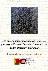 Desapariciónes Forzadas de personas y su evolución en el derecho internacional de los derechos humanos "Estudio de su evolución, concepto y reparación a las víctimas"