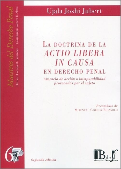 Doctrina de la Actio Libera in Causa en derecho penal. "Ausencia de acción o inimputabilidad provocadas por el sujeto."