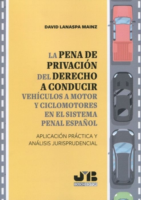 Pena de privación del derecho a conducir vehículos a motor y ciclomotores en el sistema penal español, La "Aplicación práctica y análisis jurisprudencial"