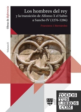 Los hombres del rey "Y la transición de Alfonso X el Sabio a Sancho IV (1276-1286)"