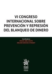 VI Congreso Internacional sobre Prevención y Represión del blanqueo de dinero "Ponencias y conclusiones del congreso internacional sobre el blanqueo: Unión Europea, incidencia en la economía y sociedad digital, aplicación de las reformas"