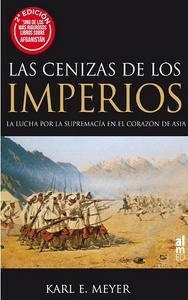 Cenizas de los imperios. La lucha por la supremacía en el corazón de Asia