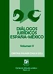 Diálogos jurídicos España-México. Volumen V