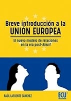 Breve introducción a la Union Europea "El nuevo modelo de las relaciones en la era post-Brexit"
