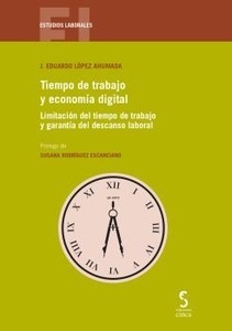 Tiempo de Trabajo y Economia Digital. Limitación del tiempo de trabajo y garantía del descanso laboral