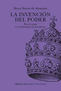 La invención del poder "Reyes, papas y el nacimiento de Occidente"