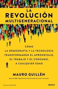 La revolución multigeneracional "Cómo la demografía y la tecnología transformarán el aprendizaje, el trabajo y el consumo, a cualquier edad"