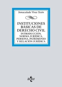 Instituciones básicas de derecho civil "Introducción, norma jurídica, persona, patrimonio y relación jurídica"