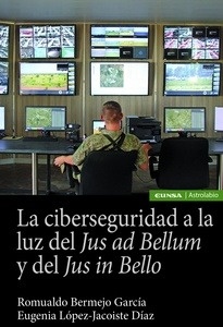 Ciberseguridad a la luz del Jus ad bellum y del Jus in bello, La