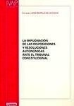 Impugnación de las disposiciones y resoluciones autonómicas ante el Tribunal Constitucional, La