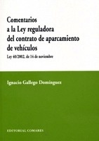 Comentarios a la ley reguladora del contrato de aparcamiento de vehiculos "Ley 40/2002, de 14 de noviembre"