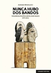 Nunca hubo dos bandos "Violencia política en el País Vasco, 1975-2011"