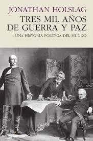 Tres mil años de guerra y paz. Una historia política del mundo