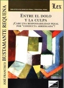 Entre el dolo y la culpa "¿Cabe una responsabilidad penal por conducta arriesgada?"