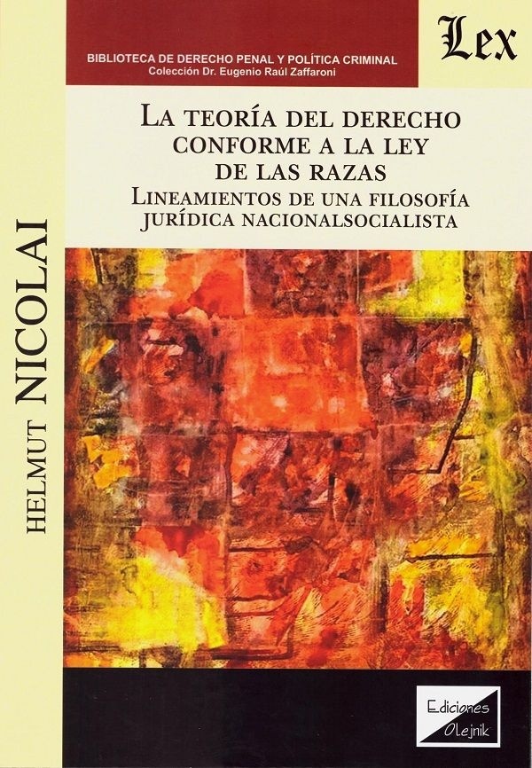 Teoría del Derecho conforme a la ley de las razas, La. Lineamientos de una filosofía jurídica  nacionalsocialist "LINEAMIENTOS DE UNA FILOSOFIA JURIDICA NACIONALSOCIALISTA"