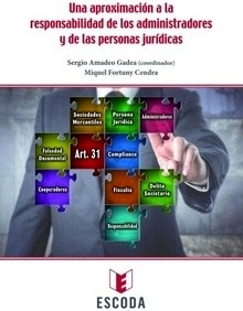 Una aproximación a la responsabilidad de los administradores y de las personas juridicas "Los artículos 31 y 31 bis del Código Penal"