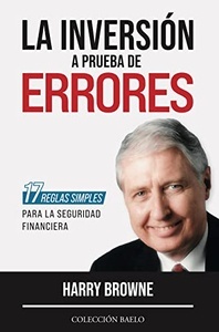La Inversión a Prueba de Errores "17 reglas simples para la seguridad financiera"