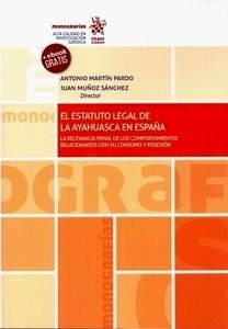 Estatuto legal de la ayahuasca en España, El "La Relevancia Penal de los Comportamientos Relacionados con su Consumo y Posesión"