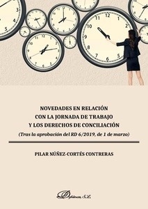 Novedades en relación con la jornada de trabajo y los derechos de conciliación "(Tras la aprobación del RD 6/2019, de 1 de marzo)"