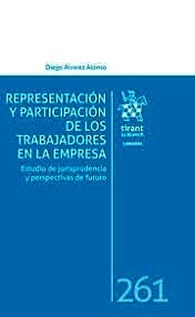 Representación y participación de los trabajadores en la empresa. "Estudio de jurisprudencia y persapectivas de futuro"