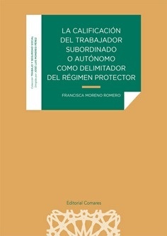 La calificación del trabajador subordinado o autónomo como delimitador del régimen protector