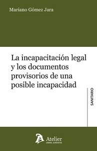 Incapacitación legal y los documentos provisorios de una posible incapacidad. La