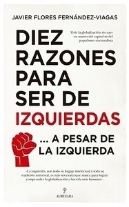 Diez razones para ser de izquierdas..... "A pesar de la izquierda"