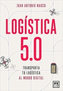 Logística 5.0 "Transporta tu logística al mundo digital."
