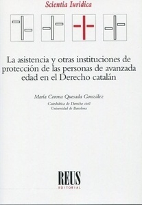 Asistencia y otras instituciones de protección de las personas de avanzada edad en el Derecho catalán, La