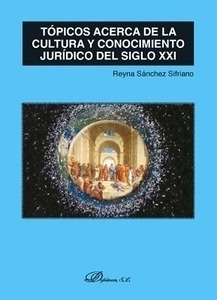 Tópicos acerca de la cultura y conocimiento jurídico del siglo XXI