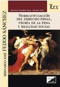 Normativización del Derecho Penal, teoría de la pena y realidad social