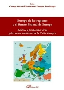 Europa de las regiones y el futuro federal de Europa "Balance y perspectivas de la gobernanza multinivel de la Unión Europea"