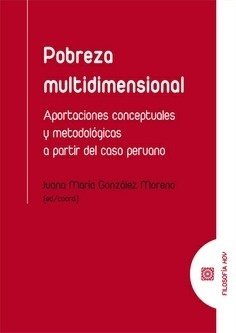 Pobreza multidimensional. "Aportaciones conceptuales y metodológicas a partir del caso peruano"