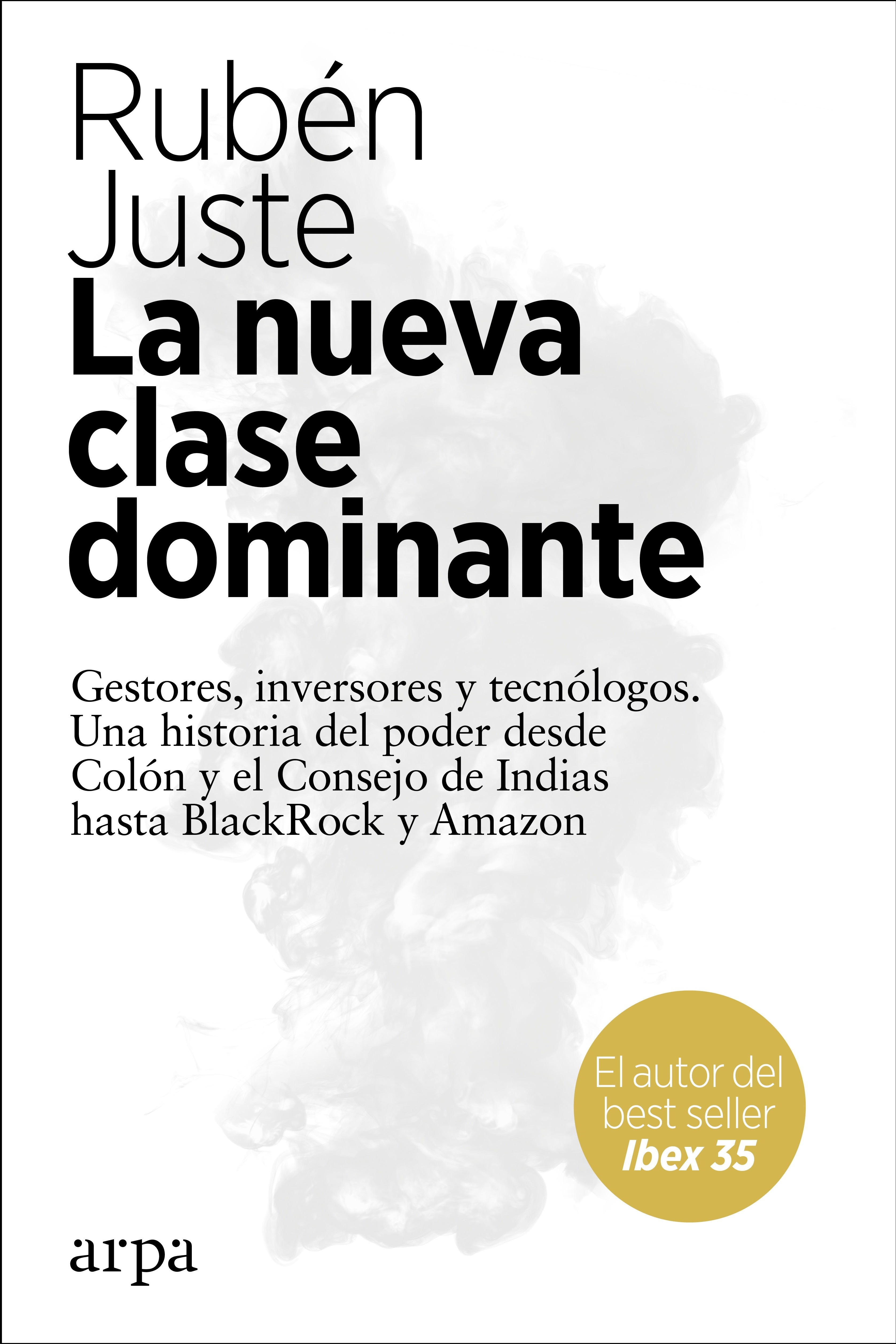 Nueva clase dominante, La. Gestores, inversores y tecnólogos. "Una historia del poder desde Colón y el Consejo de Indias hasta BlackRock y Amazon"