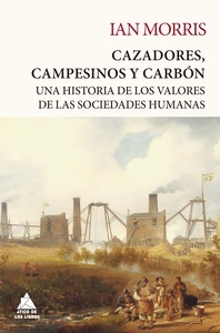 Cazadores, campesinos y carbón "Una historia de los valores de las sociedades humanas"