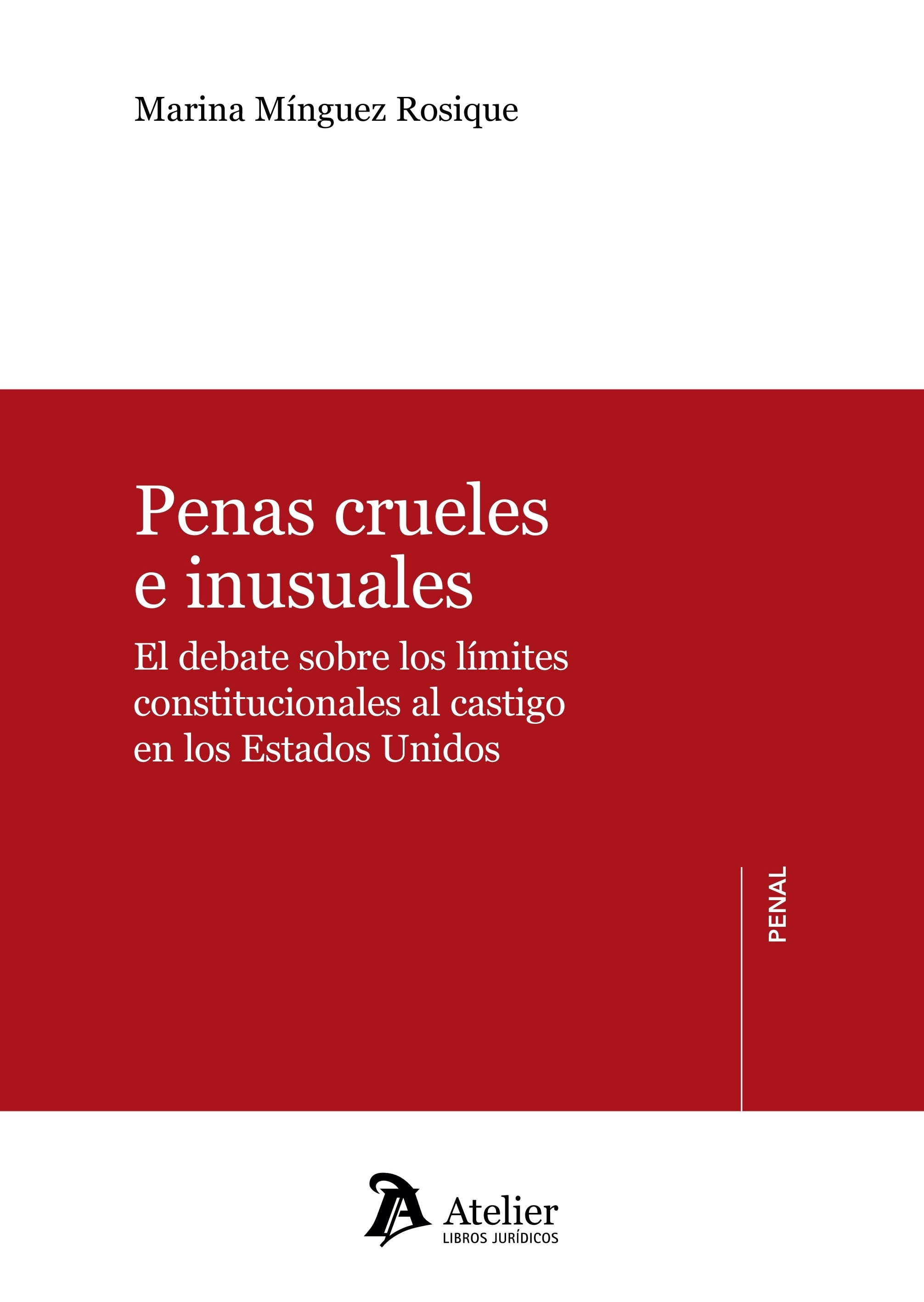 Penas crueles e inusuales "El debate sobre los límites constitucionales al castigo en los Estados Unidos"