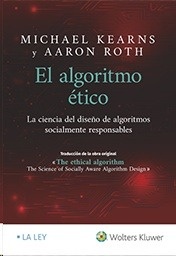 Algoritmo ético, El: La ciencia del diseño de algoritmos socialmente responsables (POD)