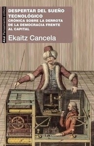 Despertar del sueño tecnologico. Crónica sobre la derrota de la democracia frente al capital