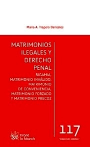 Matrimonios Ilegales  y Derecho Penal "Bigamia, matrimonio inválido, matrimonio de conveniencia, matrimonio forzado y matrimonio precoz"