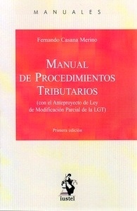 Manual de procedimientos tributarios. Con el anteproyecto de ley de modificación parcial de la LGT