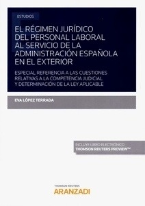 Régimen jurídico del personal laboral al servicio de la administración española en el exterior, El "Especial referencia a las cuestiones relativas a la competencia judicial y determinación de la ley aplicable"