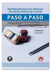 Responsabilidad civil derivada del uso de vehículos a motor. Paso a paso "Guía práctica sobre la responsabilidad civil generada por accidentes de circulación"