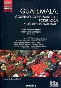 Guatemala: Gobierno, Gobernabilidad, Poder Local y Recursos Naturales