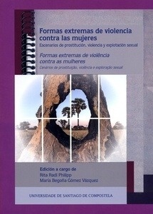 Formas extremas de violencia contra las mujeres = Formas extremas de violência contra as mulleres "Escenarios de prostitución, violencia y explotación sexual"