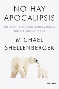 No hay apocalipsis "Por qué el alarmismo medioambiental nos perjudica a todos"