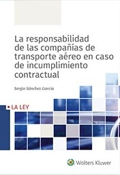 Responsabilidad de las compañías de transporte aéreo en caso de incumplimiento contractual, La (POD)