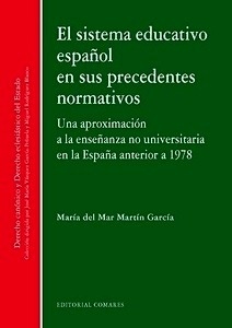 Sistema educativo español en sus precedentes normativos. "Una aproximación a la enseñanza no universitaria en la España anterior a 1978"